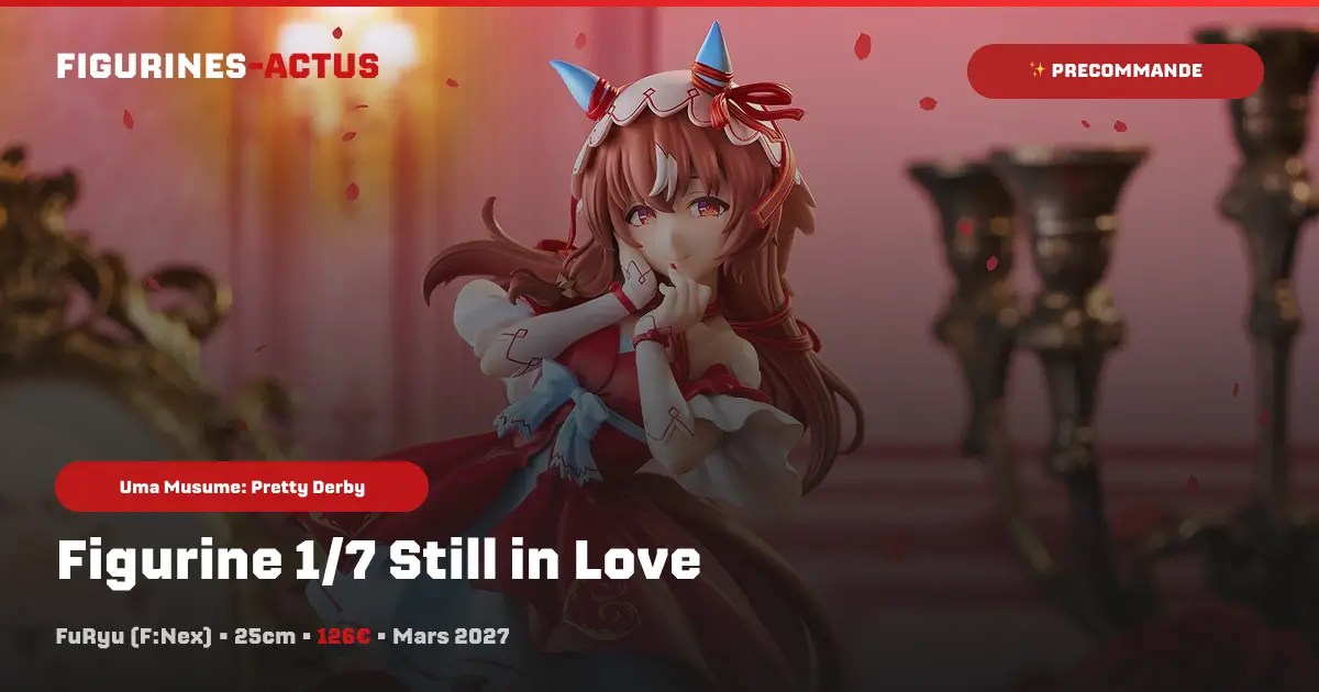 couverture article annonce précommande figurine 1/7 Still in Love du fabricant FuRyu dans sa gamme F:Nex